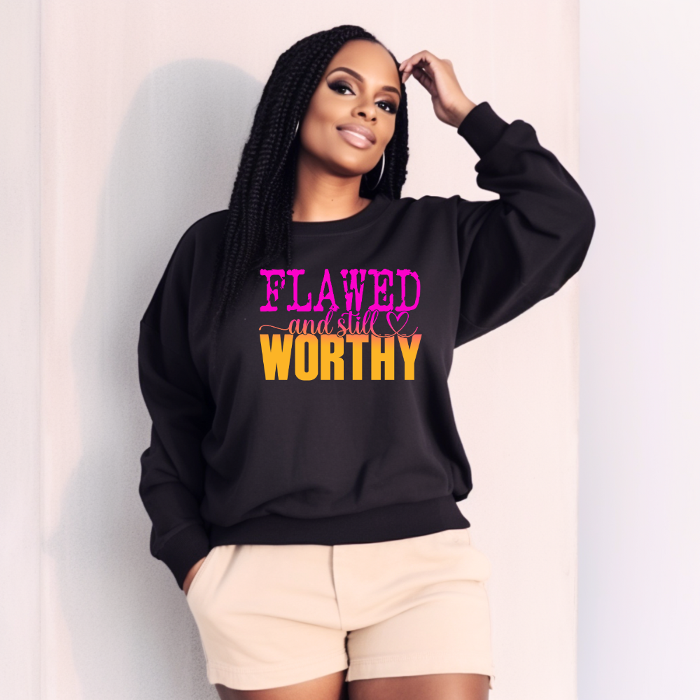 Flawed and Still Worthy Sweatshirt