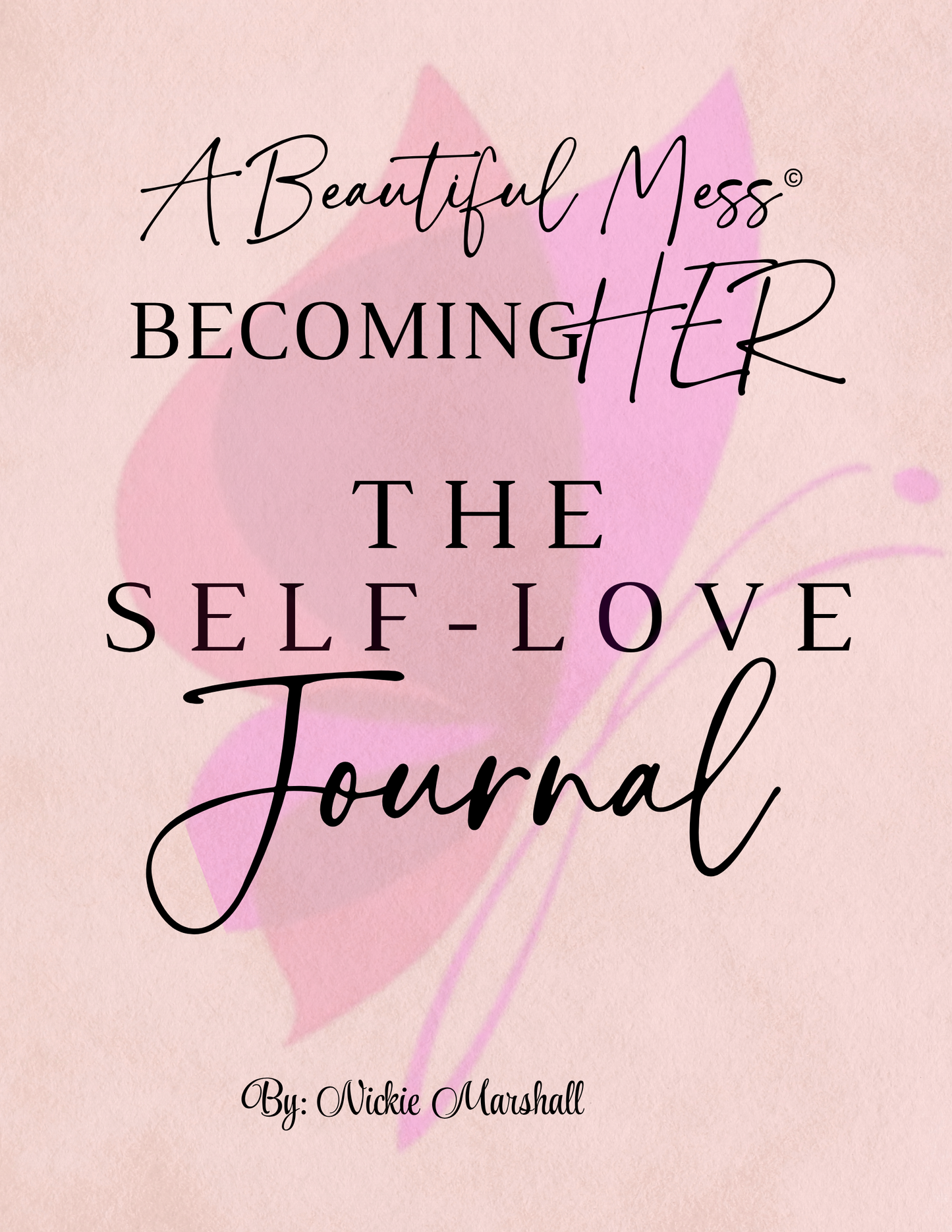 A Beautiful Mess Becoming HER- The Self Love Journal (DIGITAL DOWNLOAD)