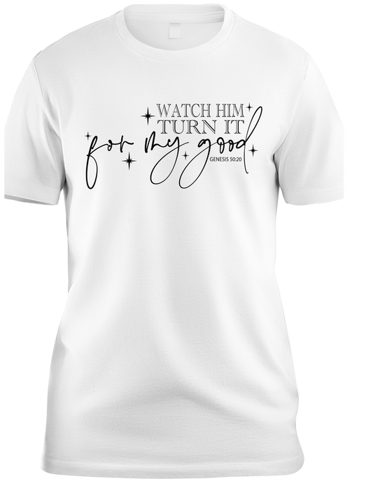 Watch Him Turn It For My Good – Faith Tee (Genesis 50:20)