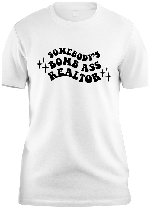 Somebody's Bomb A$$ Realtor Tee